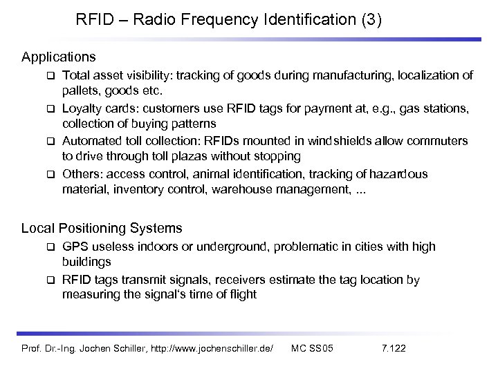 RFID – Radio Frequency Identification (3) Applications Total asset visibility: tracking of goods during