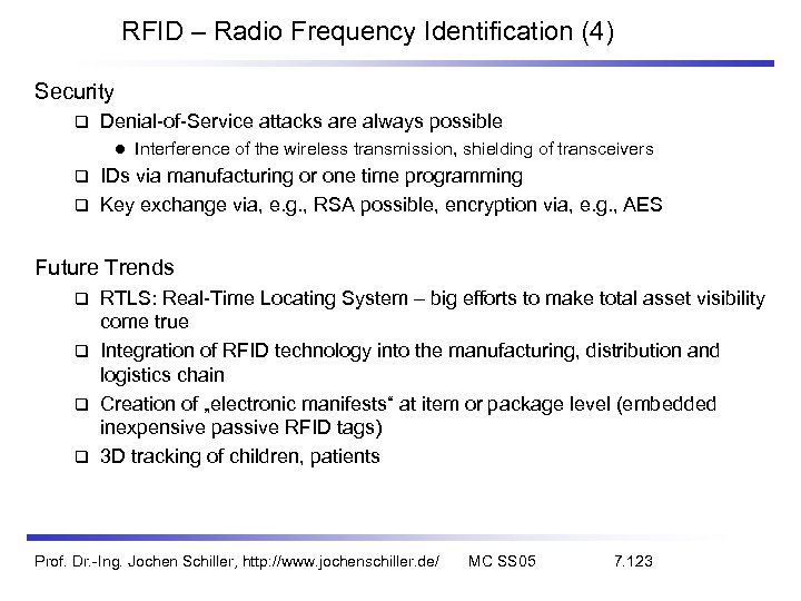 RFID – Radio Frequency Identification (4) Security Denial-of-Service attacks are always possible l Interference