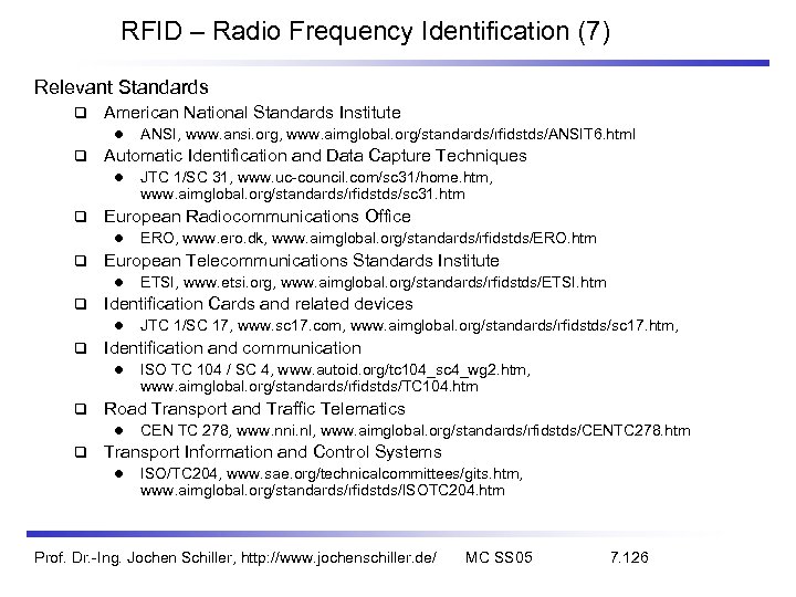 RFID – Radio Frequency Identification (7) Relevant Standards American National Standards Institute l Automatic