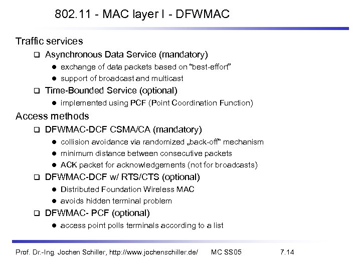 802. 11 - MAC layer I - DFWMAC Traffic services Asynchronous Data Service (mandatory)