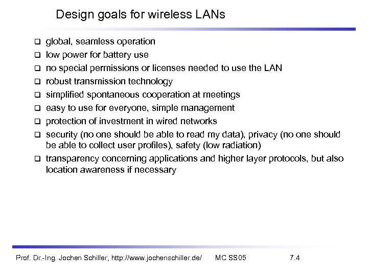 Design goals for wireless LANs global, seamless operation low power for battery use no