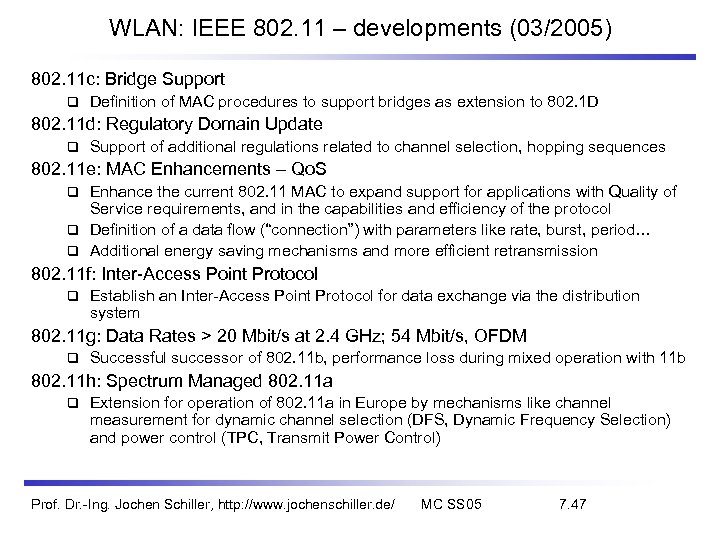 WLAN: IEEE 802. 11 – developments (03/2005) 802. 11 c: Bridge Support Definition of