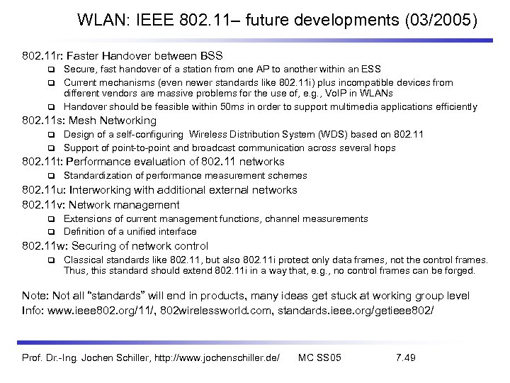 WLAN: IEEE 802. 11– future developments (03/2005) 802. 11 r: Faster Handover between BSS