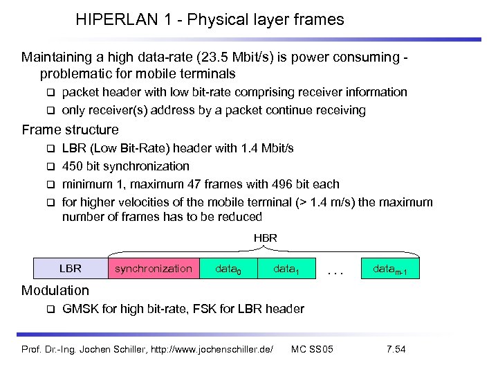 HIPERLAN 1 - Physical layer frames Maintaining a high data-rate (23. 5 Mbit/s) is
