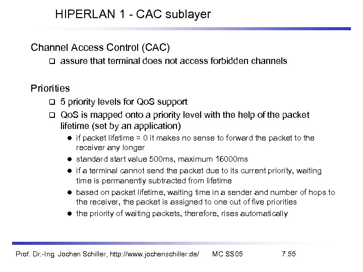 HIPERLAN 1 - CAC sublayer Channel Access Control (CAC) assure that terminal does not