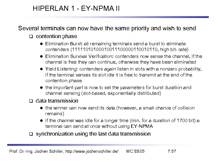 HIPERLAN 1 - EY-NPMA II Several terminals can now have the same priority and