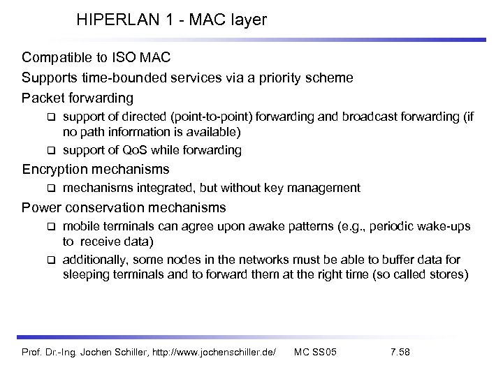 HIPERLAN 1 - MAC layer Compatible to ISO MAC Supports time-bounded services via a