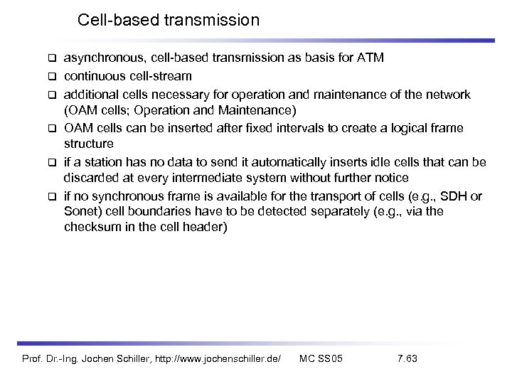 Cell-based transmission asynchronous, cell-based transmission as basis for ATM continuous cell-stream additional cells necessary