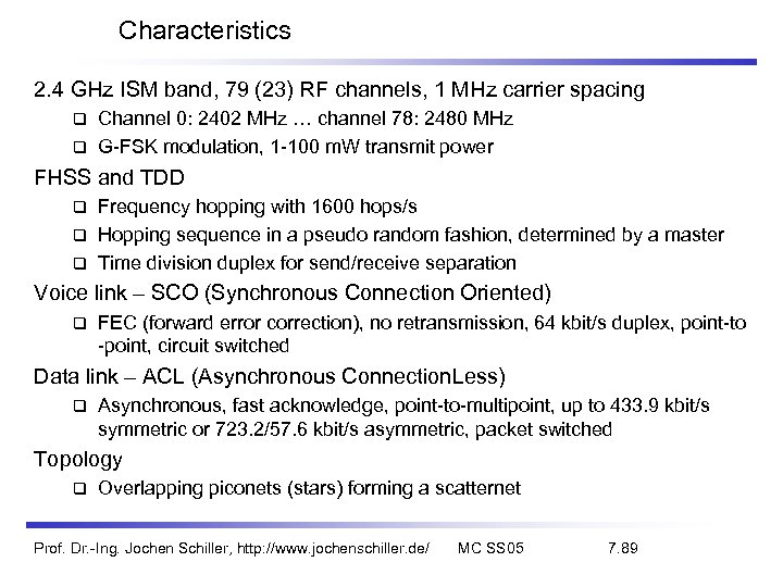 Characteristics 2. 4 GHz ISM band, 79 (23) RF channels, 1 MHz carrier spacing