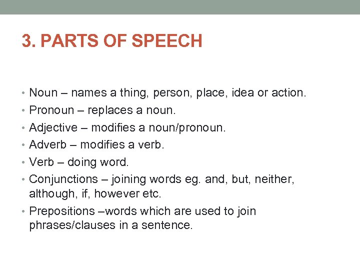 3. PARTS OF SPEECH • Noun – names a thing, person, place, idea or
