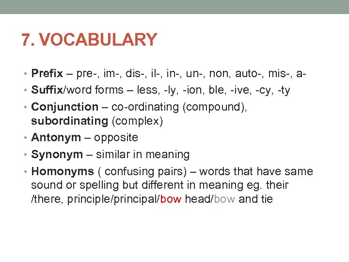 7. VOCABULARY • Prefix – pre-, im-, dis-, il-, in-, un-, non, auto-, mis-,