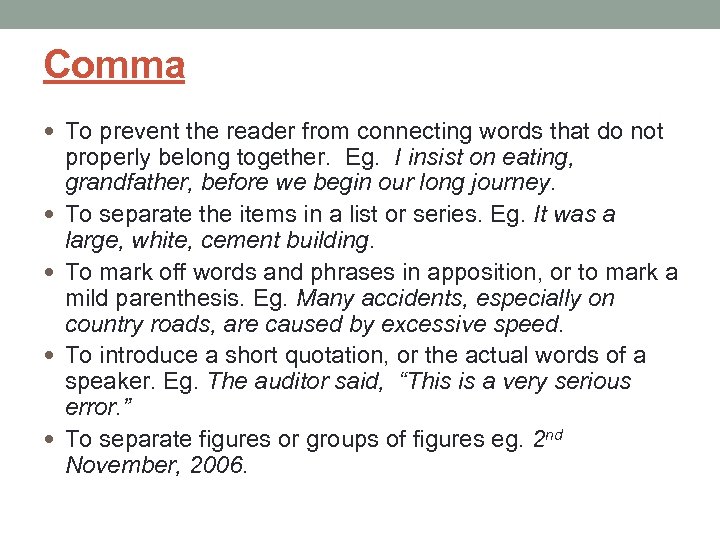 Comma To prevent the reader from connecting words that do not properly belong together.