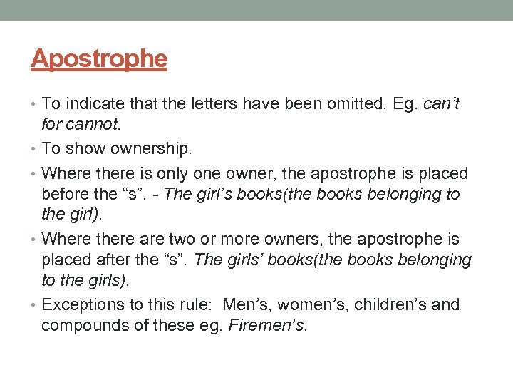 Apostrophe • To indicate that the letters have been omitted. Eg. can’t for cannot.