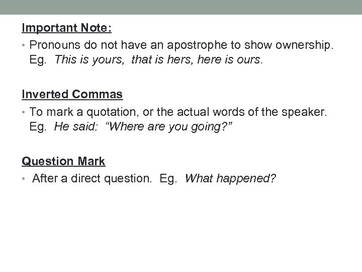 Important Note: • Pronouns do not have an apostrophe to show ownership. Eg. This