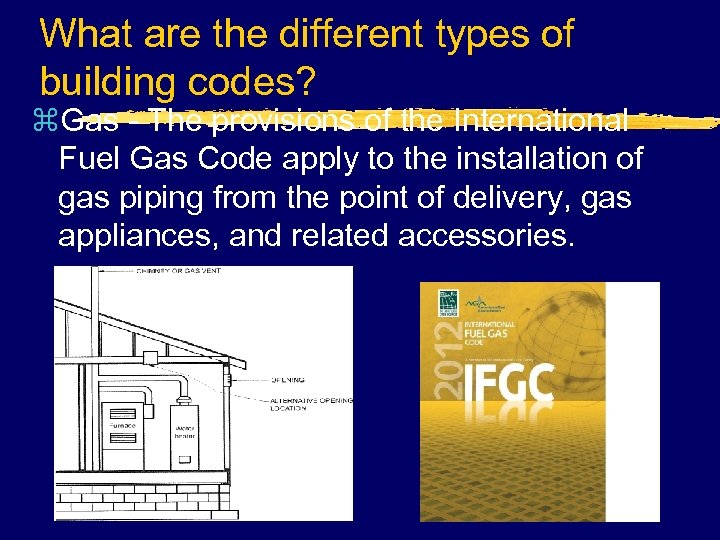 What are the different types of building codes? z. Gas - The provisions of