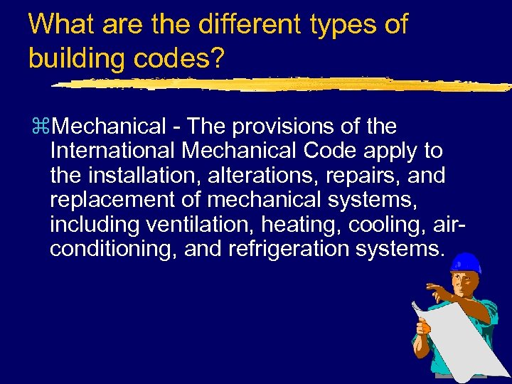 What are the different types of building codes? z. Mechanical - The provisions of