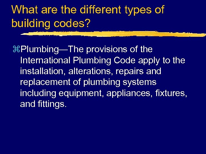 What are the different types of building codes? z. Plumbing—The provisions of the International