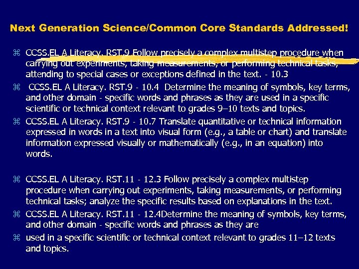 Next Generation Science/Common Core Standards Addressed! z CCSS. EL A Literacy. RST. 9 Follow