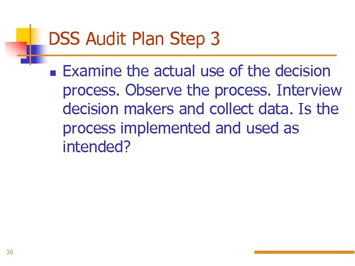 DSS Audit Plan Step 3 30 Examine the actual use of the decision process.