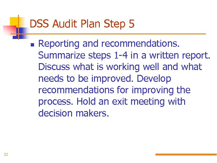 DSS Audit Plan Step 5 32 Reporting and recommendations. Summarize steps 1 -4 in