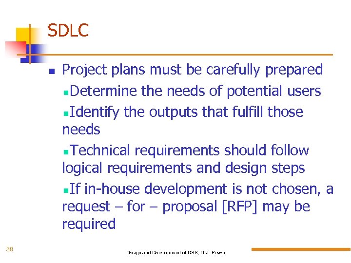 SDLC 38 Project plans must be carefully prepared Determine the needs of potential users