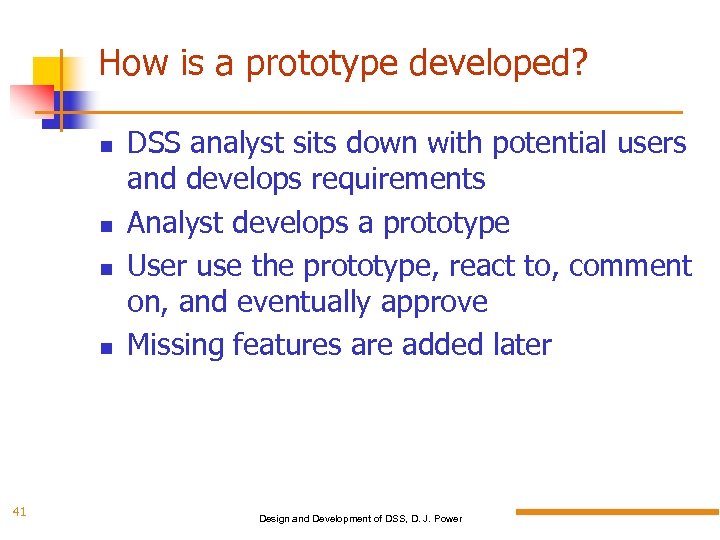 How is a prototype developed? 41 DSS analyst sits down with potential users and