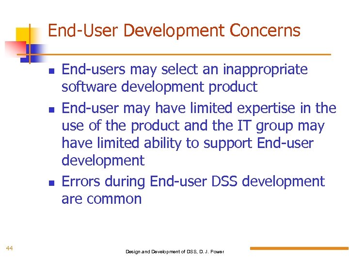 End-User Development Concerns 44 End-users may select an inappropriate software development product End-user may