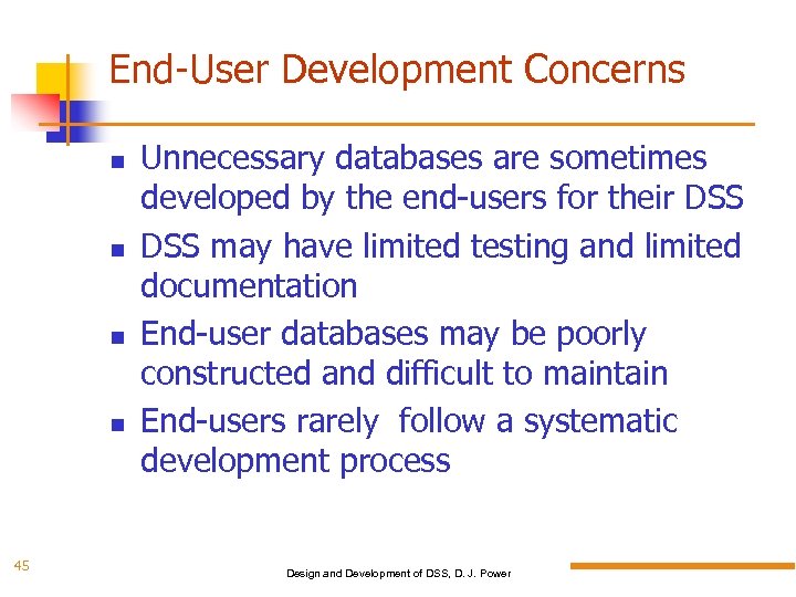 End-User Development Concerns 45 Unnecessary databases are sometimes developed by the end-users for their