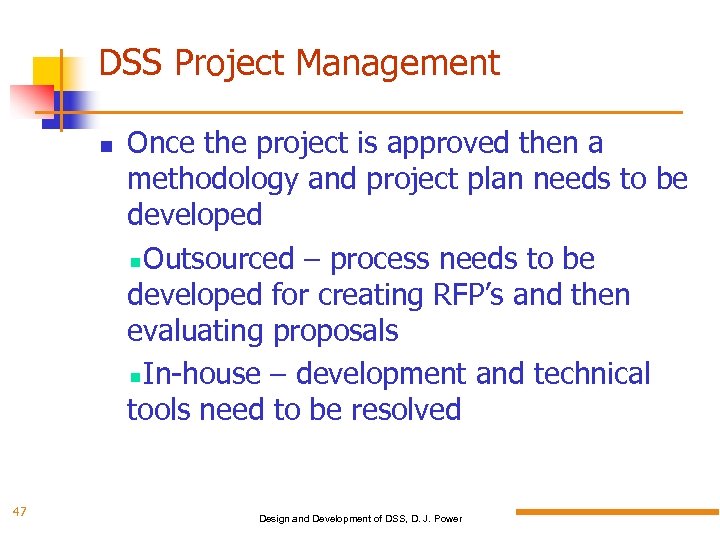 DSS Project Management 47 Once the project is approved then a methodology and project