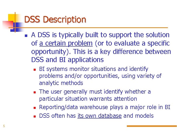 DSS Description A DSS is typically built to support the solution of a certain