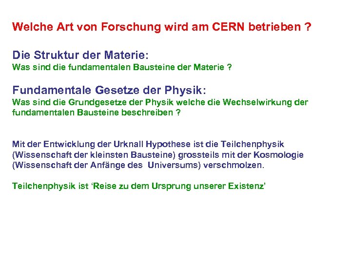 Welche Art von Forschung wird am CERN betrieben ? Die Struktur der Materie: Was