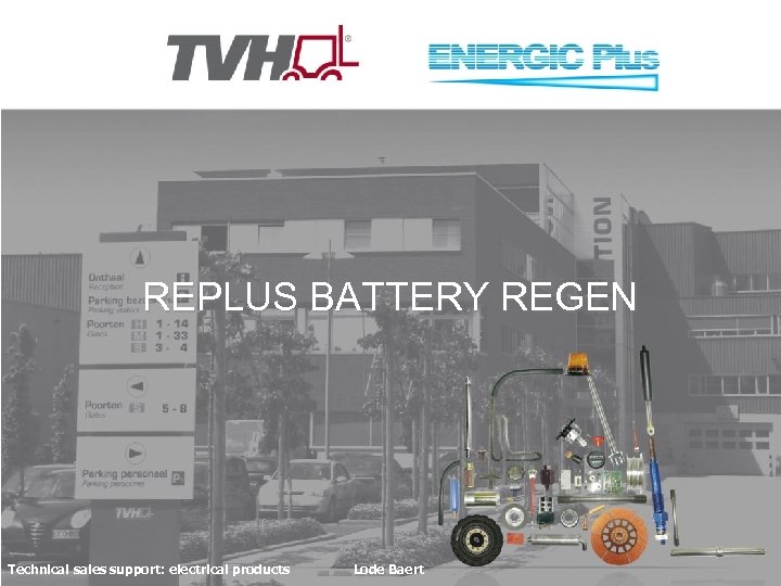 REPLUS BATTERY REGEN Technical sales support: electrical products Lode Baert 