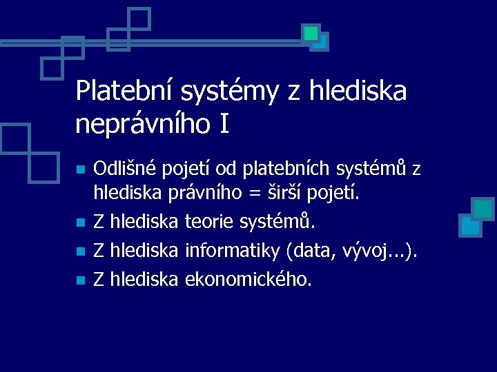 Platební systémy z hlediska neprávního I Odlišné pojetí od platebních systémů z hlediska právního