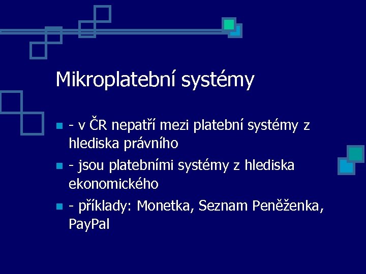 Mikroplatební systémy - v ČR nepatří mezi platební systémy z hlediska právního - jsou