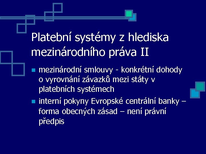 Platební systémy z hlediska mezinárodního práva II mezinárodní smlouvy - konkrétní dohody o vyrovnání