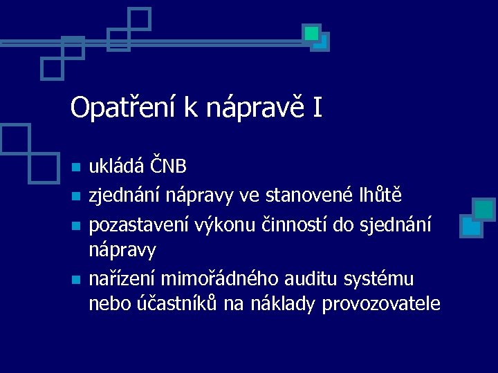 Opatření k nápravě I ukládá ČNB zjednání nápravy ve stanovené lhůtě pozastavení výkonu činností