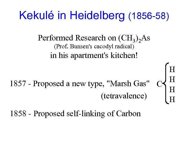 Kekulé in Heidelberg (1856 -58) Performed Research on (CH 3)2 As (Prof. Bunsen's cacodyl