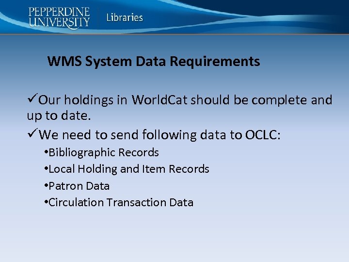 WMS System Data Requirements üOur holdings in World. Cat should be complete and up