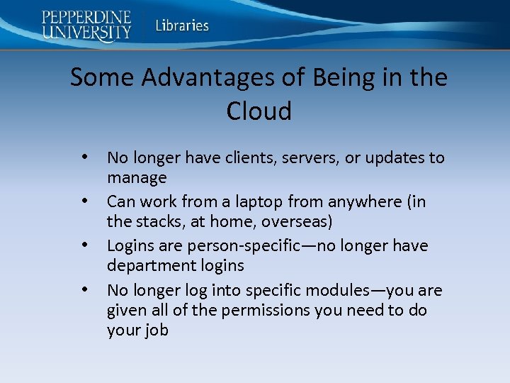 Some Advantages of Being in the Cloud • • No longer have clients, servers,