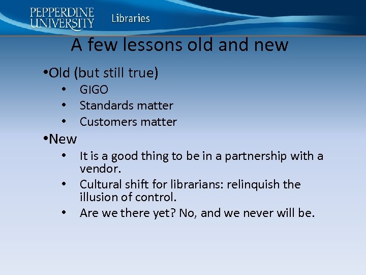 A few lessons old and new • Old (but still true) • • New