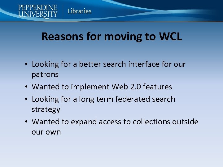 Reasons for moving to WCL • Looking for a better search interface for our