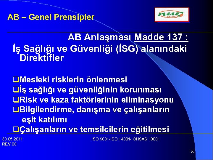 AB – Genel Prensipler AB Anlaşması Madde 137 : İş Sağlığı ve Güvenliği (İSG)