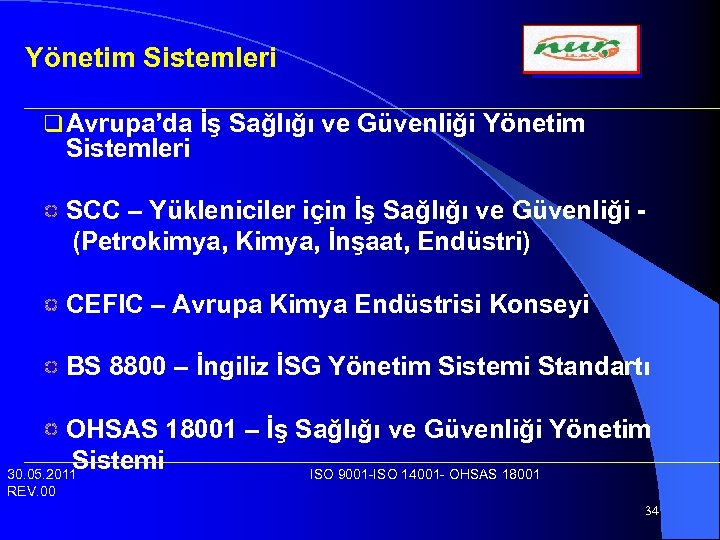 Yönetim Sistemleri q Avrupa’da İş Sağlığı ve Güvenliği Yönetim Sistemleri SCC – Yükleniciler için