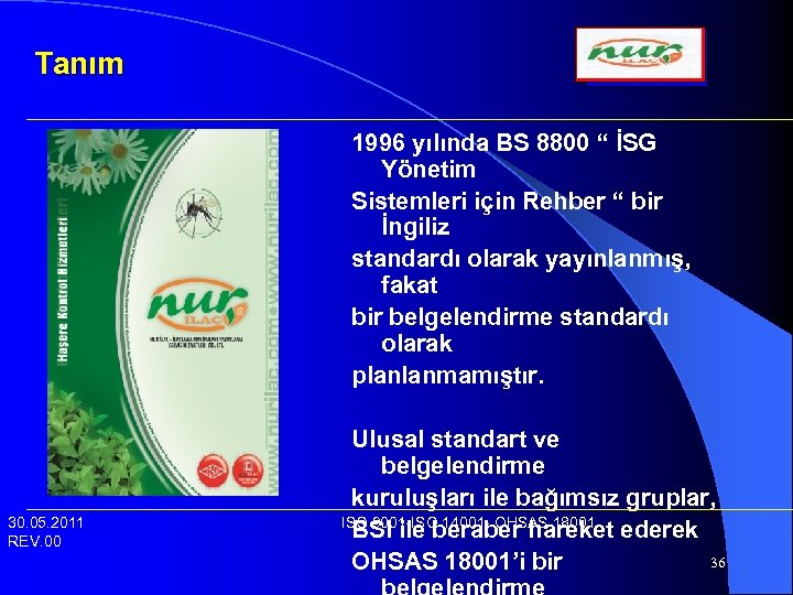 Tanım 1996 yılında BS 8800 “ İSG Yönetim Sistemleri için Rehber “ bir İngiliz