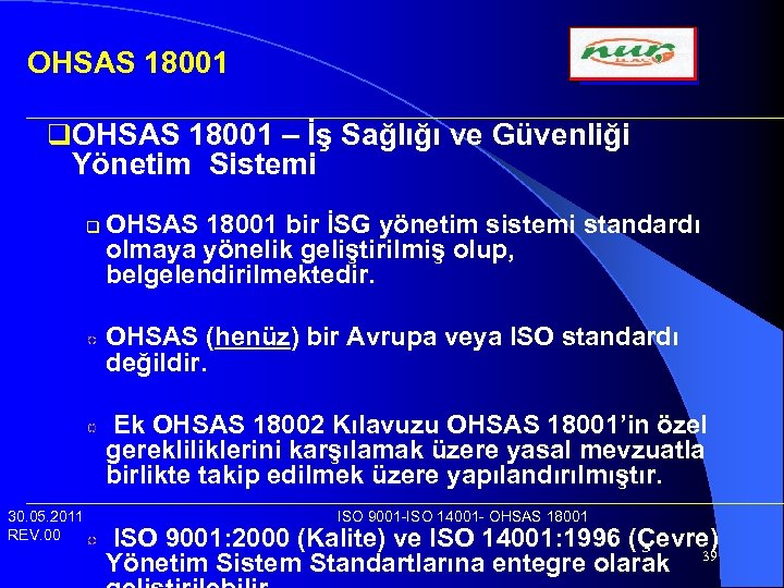 OHSAS 18001 q. OHSAS 18001 – İş Sağlığı ve Güvenliği Yönetim Sistemi q OHSAS