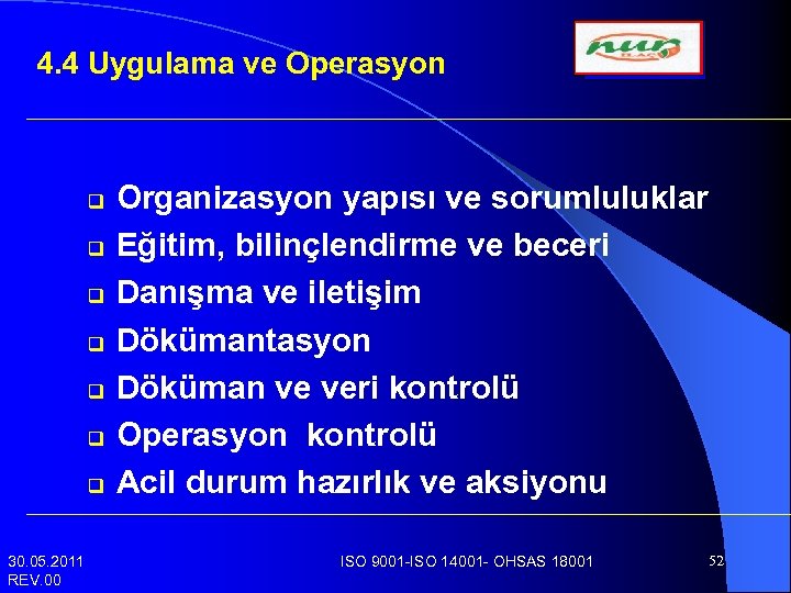 4. 4 Uygulama ve Operasyon q q q q 30. 05. 2011 REV. 00