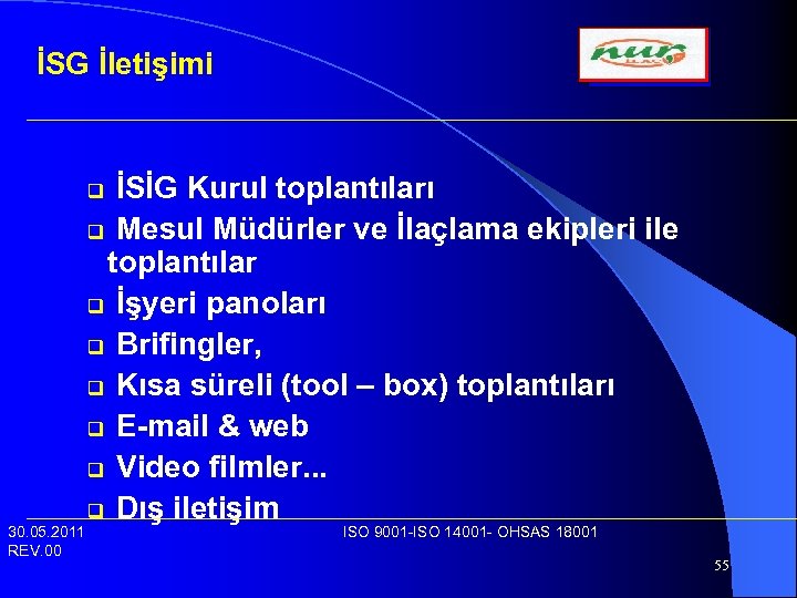 İSG İletişimi İSİG Kurul toplantıları q Mesul Müdürler ve İlaçlama ekipleri ile toplantılar q