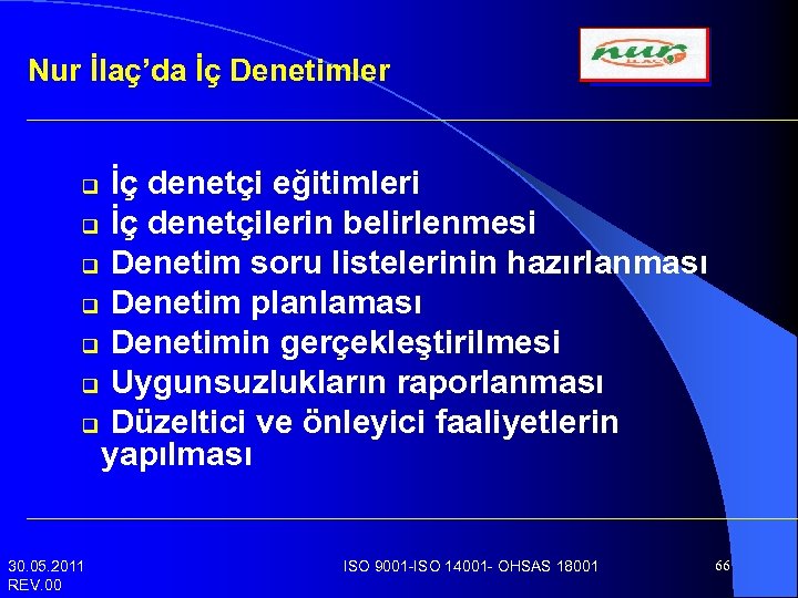 Nur İlaç’da İç Denetimler İç denetçi eğitimleri q İç denetçilerin belirlenmesi q Denetim soru