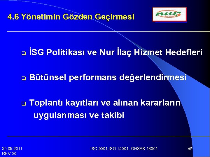 4. 6 Yönetimin Gözden Geçirmesi q İSG Politikası ve Nur İlaç Hizmet Hedefleri q