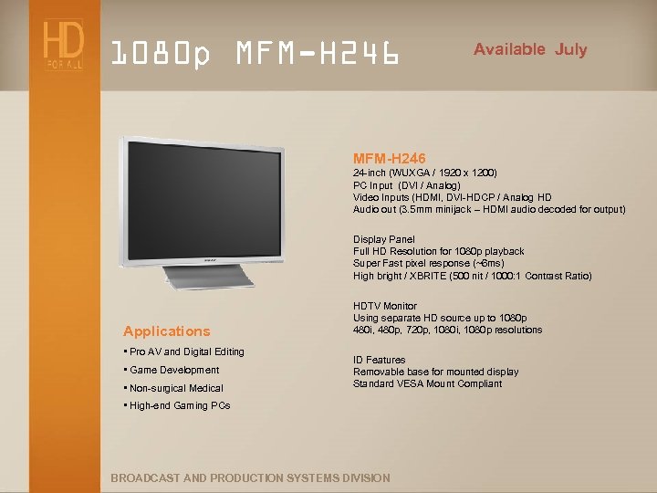 1080 p MFM-H 246 Available July MFM-H 246 24 -inch (WUXGA / 1920 x